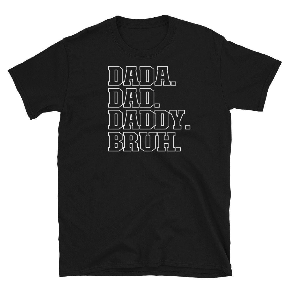 Daddy T-shirt Bruh Tshirt For Men Shirts For Dads Fathers Day Gift For Man Shirts Summertime Top Spring T-shirt White Lettering Tee