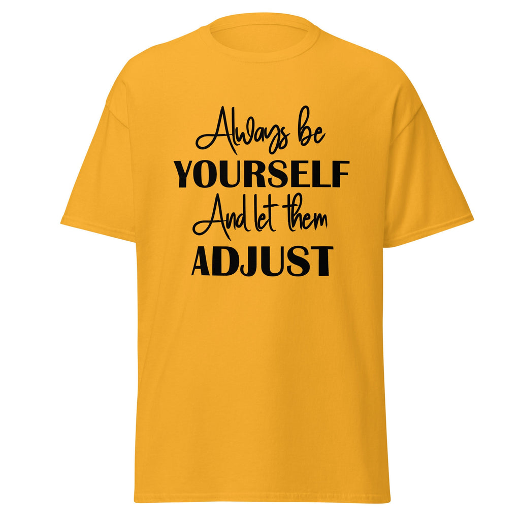 Be Yourself T-shirt Make Them Adjust Shirt For Men SVG Tshirt For Woman Spring Shirts For Summer Tee Tops Red Shirt Blue T-Shirt Trendy