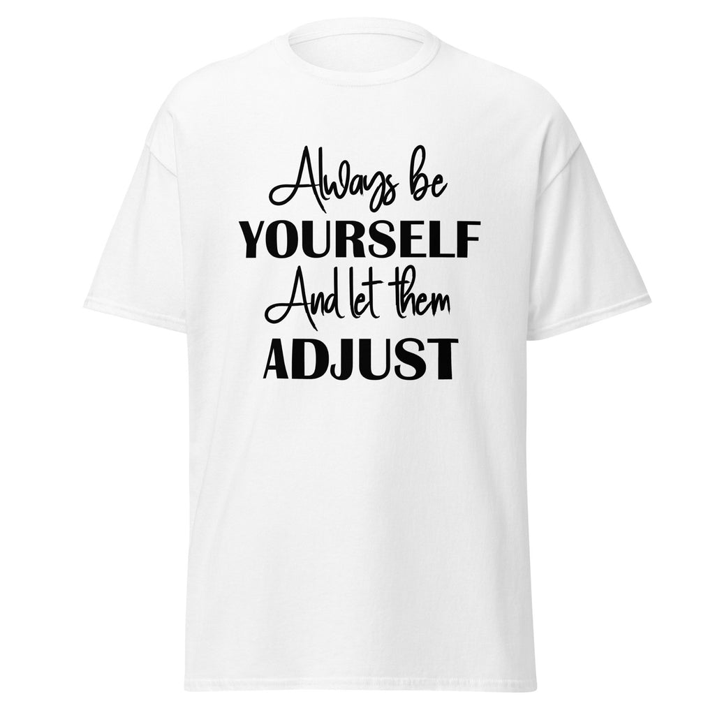 Be Yourself T-shirt Make Them Adjust Shirt For Men SVG Tshirt For Woman Spring Shirts For Summer Tee Tops Red Shirt Blue T-Shirt Trendy