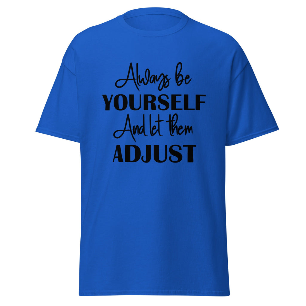 Be Yourself T-shirt Make Them Adjust Shirt For Men SVG Tshirt For Woman Spring Shirts For Summer Tee Tops Red Shirt Blue T-Shirt Trendy