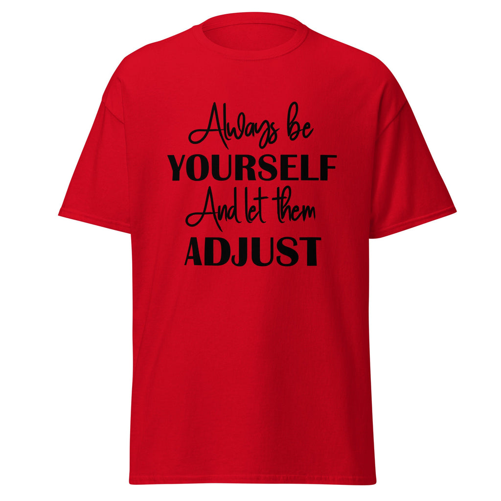 Be Yourself T-shirt Make Them Adjust Shirt For Men SVG Tshirt For Woman Spring Shirts For Summer Tee Tops Red Shirt Blue T-Shirt Trendy