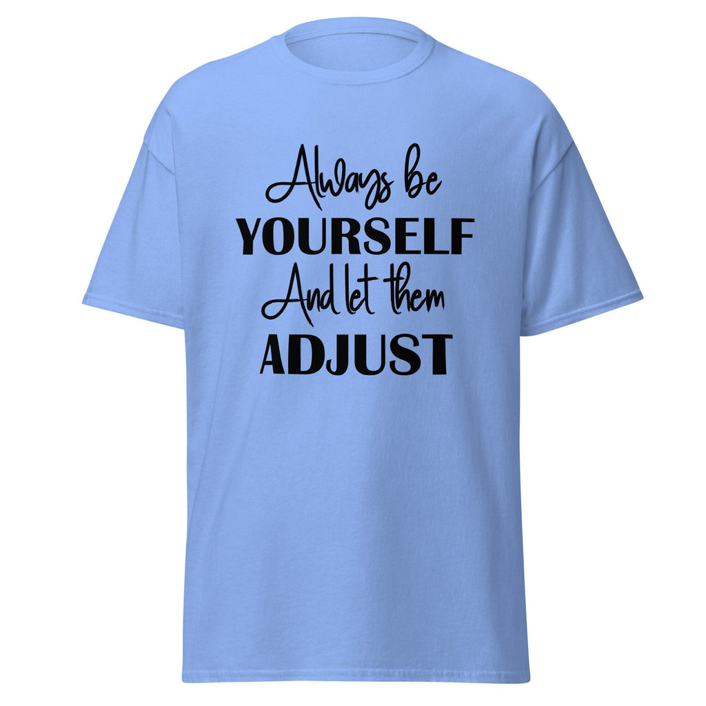 Be Yourself T-shirt Make Them Adjust Shirt For Men SVG Tshirt For Woman Spring Shirts For Summer Tee Tops Red Shirt Blue T-Shirt Trendy