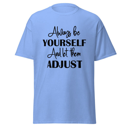 Always Be Yourself Tee: light blue t-shirt with hand-lettered text reading Always Be Yourself and Let Them Adjust
